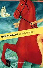 La pista de arena (The Track of Sand) (Commissario Montalbano, Bk 12) (Spanish Edition)