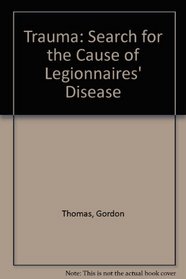 Trauma: Search for the Cause of Legionnaires' Disease