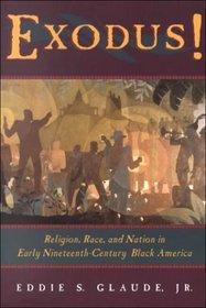 Exodus! : Religion, Race, and Nation in Early Nineteenth-Century Black America