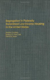 Segregation in Federally Subsidized Low-Income Housing in the United States: (Praeger Series in Political Economy)