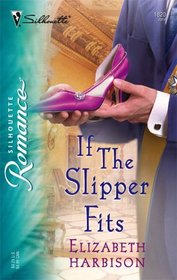 If The Slipper Fits (Silhouette Romance, No 1820)
