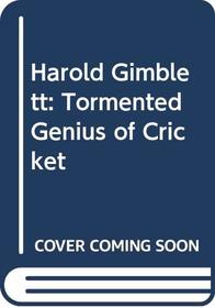 Harold Gimblett: Tormented Genius of Cricket