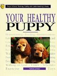Your Healthy Puppy (Cats  Dogs: a Basic Training, Caring,  Understanding Library)