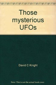Those mysterious UFOs: The story of unidentified flying objects (Finding-out books)