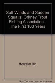 Soft Winds and Sudden Squalls: Orkney Trout Fishing Association - The First 100 Years