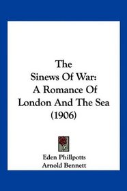 The Sinews Of War: A Romance Of London And The Sea (1906)