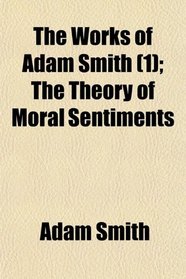 The Works of Adam Smith (1); The Theory of Moral Sentiments