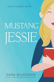 Mustang Jessie (Hanley Series) (Volume 1)