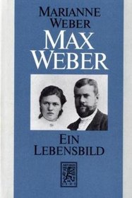 Max Weber: Ein Lebensbild (German Edition)