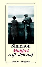 Maigret regt sich auf.