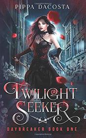 Twilight Seeker: A gothic urban fantasy (Daybreaker)
