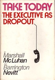 Take today; the executive as dropout