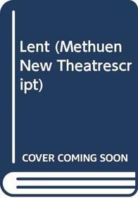 Lent (Methuen New Theatrescript)