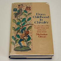 From Childhood to Chivalry: The Education of the English Kings and Aristocracy, 1066-1530