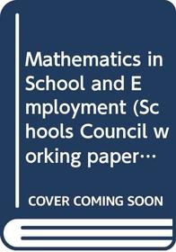 Mathematics in School and Employment (Schools Council working paper)