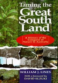 Taming the Great South Land: A History of the Conquest of Nature in Australia