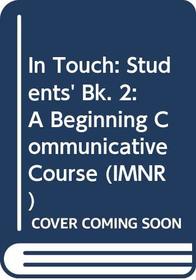 In Touch: Students' Bk. 2: A Beginning Communicative Course (IMNR)
