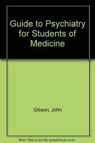 A Guid to Psychiatry for Students of Medicine