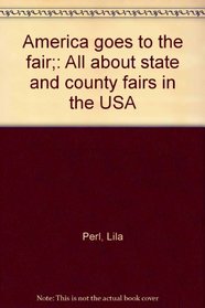 America goes to the fair;: All about state and county fairs in the USA