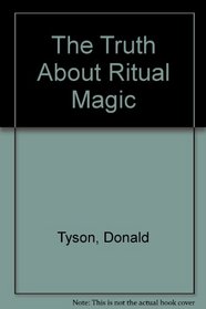 Truth About Ritual Magic (Truth about)