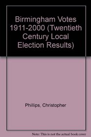 Birmingham Votes 1911-2000 (Twentieth Century Local Election Results)