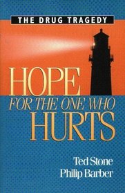 Hope for the One Who Hurts: The Drug Tragedy