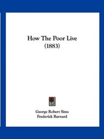 How The Poor Live (1883)