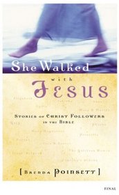 She Walked With Jesus: Stories of Christ Followers in the Bible