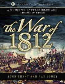 The War of 1812: A Guide to Battlefields and Historic Sites