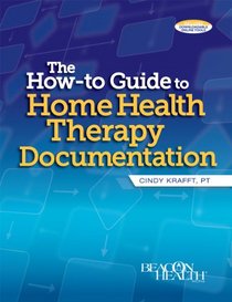 The How-to Guide to Home Health Therapy Documentation (WT)