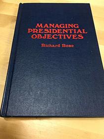 Managing Presidential Objectives