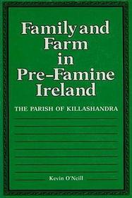 Family and Farm in Pre-Famine Ireland: The Parish of Killashandra