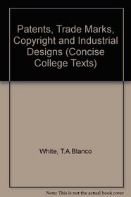 Patents, Trade Marks, Copyright and Industrial Designs (Concise College Texts)