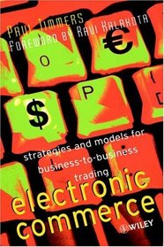 Electronic Commerce: Strategies and Models for Business-to-Business Trading