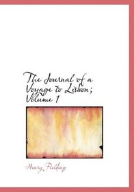The Journal of a Voyage to Lisbon; Volume 1 (Large Print Edition)