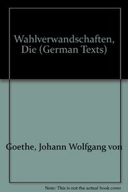 Wahlverwandschaften, Die (German Texts) (German Edition)