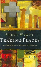 Trading Places: Allowing God to Renovate Your Life