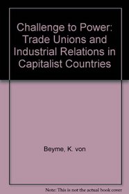 Challenge to Power: Trade Unions and Industrial Relations in Capitalist Countries