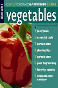 Vegetables (Rodale Organic Gardening Basics, Vol 3)