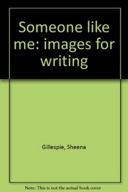 Someone like me: images for writing