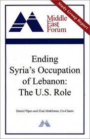 Ending Syria's Occupation of Lebanon: The U.S. Role