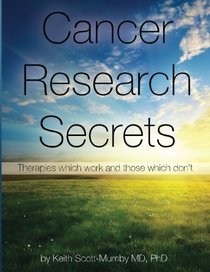 Cancer Research Secrets: Therapies which work and those which don't