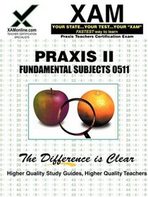 Praxis Fundamental Subjects 0511: Teacher Certification Exam (XAM PRAXIS)