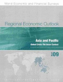 Regional Economic Outlook: Asia and Pacific Global Crisis: The Asian Context May 09 (World Economic and Financial Surverys)