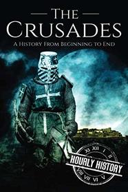 The Crusades: A History From Beginning to End