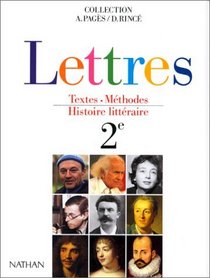 Lettres 2e: Textes, mthodes, histoire littraire