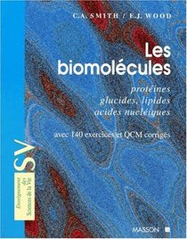 Les biomolcules: Protines, glucides, lipides, acides nucliques avec 140 exercices et QCM corrigs