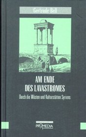 Am Ende des Lavastromes: Durch die Wusten und Kulturstatten Syriens (Edition Frauenfahrten) (German Edition)