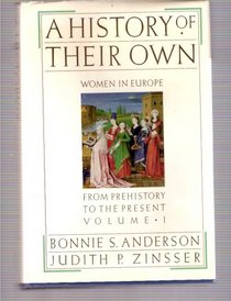 A History of Their Own: Women in Europe from Prehistory to the Present, Volume One