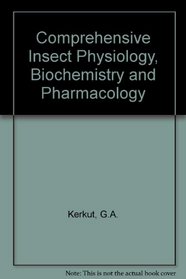 Comprehensive Insect Physiology, Biochemistry  Pharmacology : 13-Volume Set